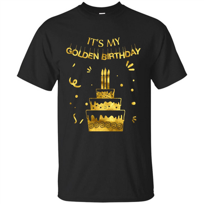 Golden Birthday T-shirt It's My Golden Birthday Black