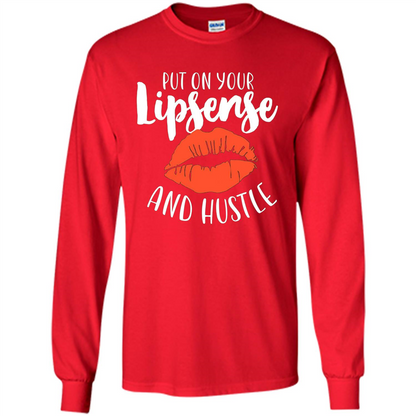 Make Up T-shirt Put On Your Lipsense And Hustle Red