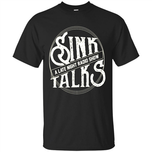 Sink Talks T-Shirt A Late Night Radio Show Black