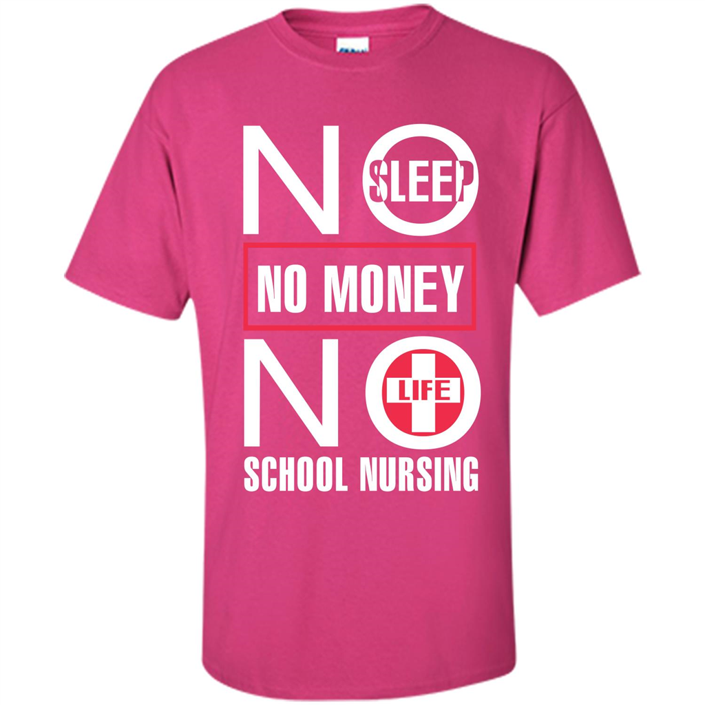 Nursing School T-shirt No Sleep No Money No Life Heliconia