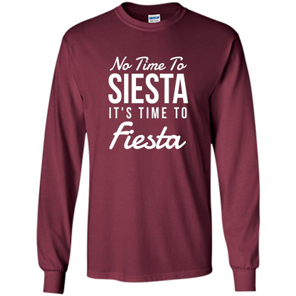 No Time To Siesta It's Time To Fiesta T-shirt Maroon