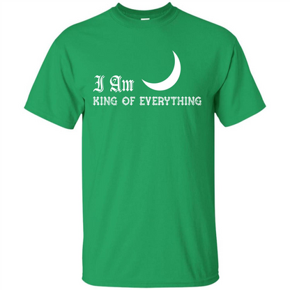 I Am King Of Everything T-shirt Irish Green