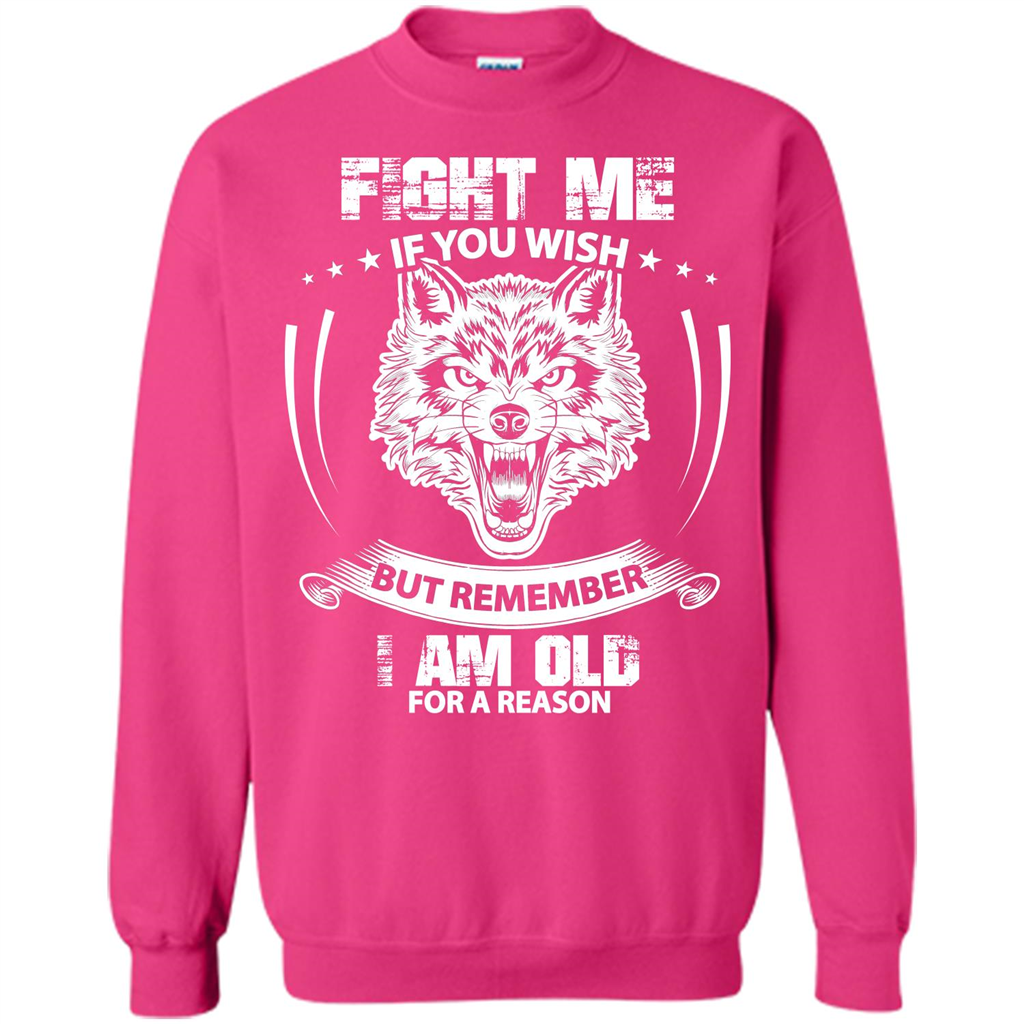 Fight Me If You Wish But Remember I Am Old For A Reason T-shirt Heliconia