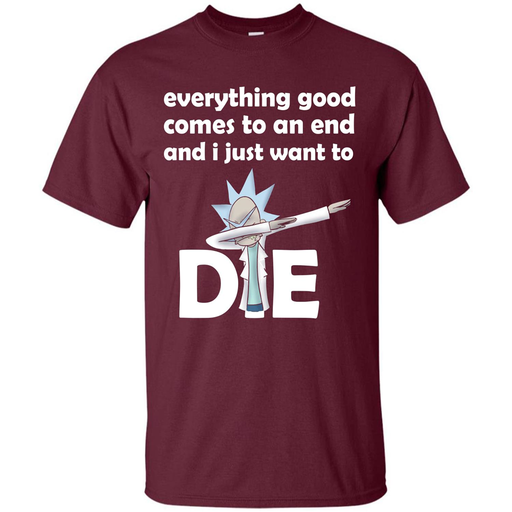 Rick And Morty T-shirt Everything Good Comes To An End T-shirt Maroon