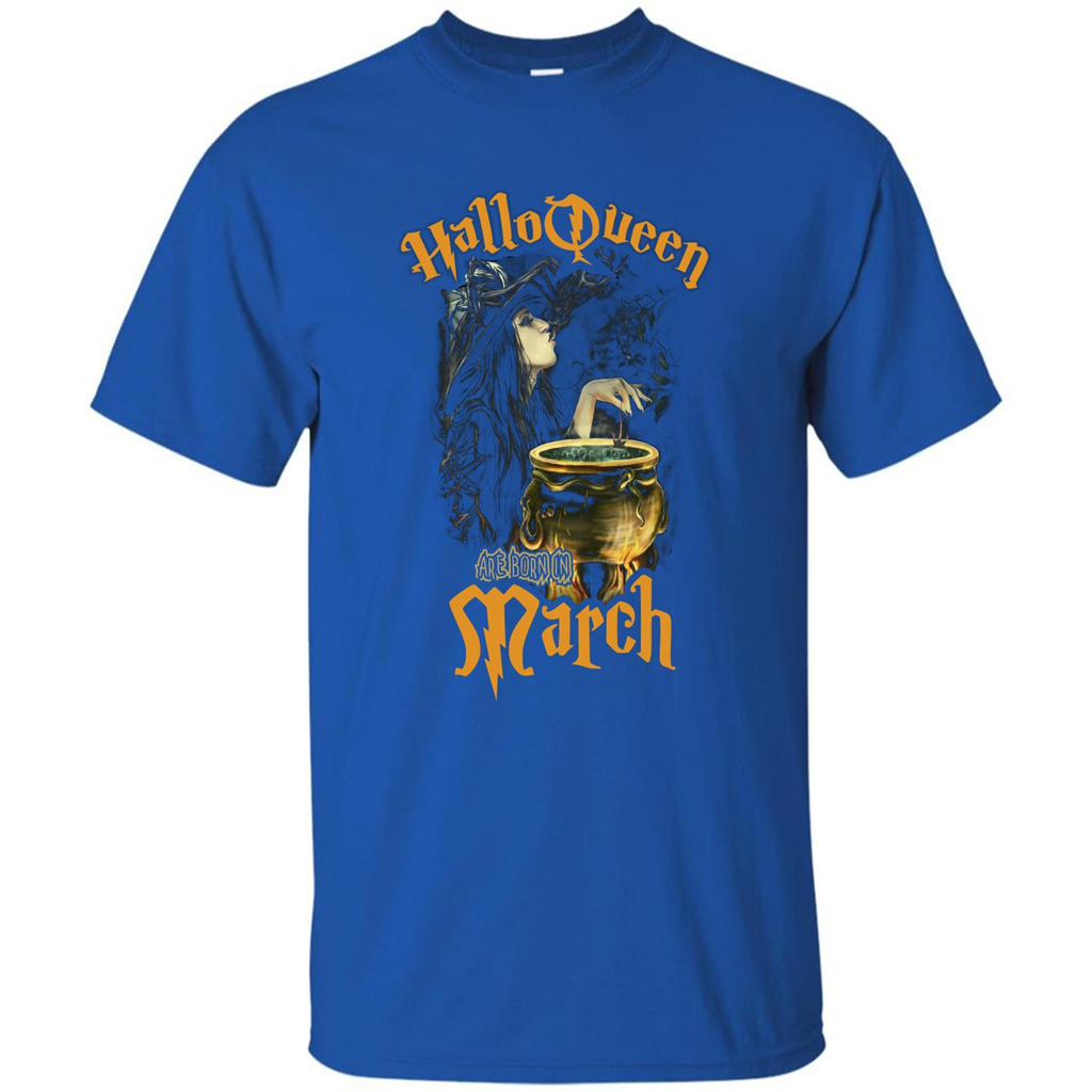 HalloQueen Are Born In March T-shirt Royal