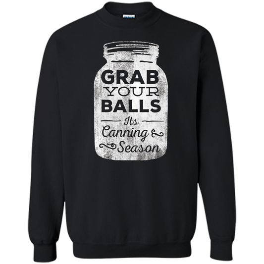 Grab Your Balls It's Canning Season Funny T-Shirt Black