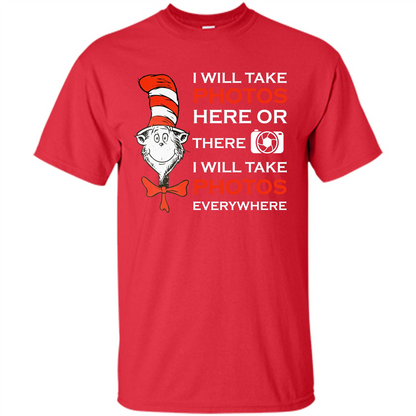 Photographer T-shirt I Will Take Photos Here Or There I Will Take Photos Everywhere Red