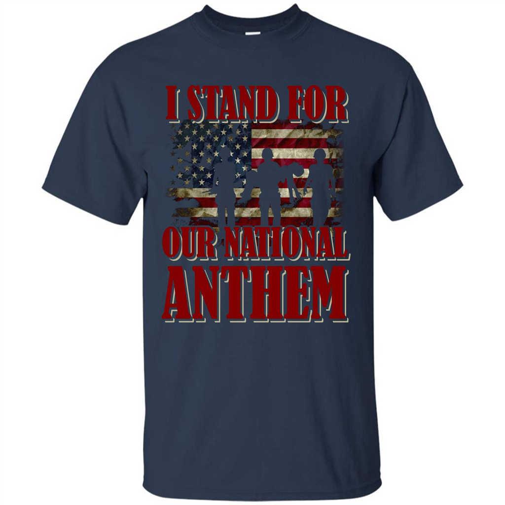 Military T-shirt I Stand For Our National Anthem T-shirt Navy