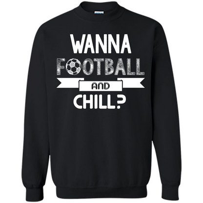Football Lover T-shirt Wanna Football And Chill Black