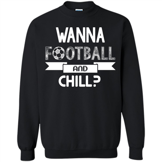 Football Lover T-shirt Wanna Football And Chill Black