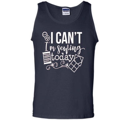 I Can't I'm Sewing Today Shirt | Craft Sew Quilt t-shirt Navy