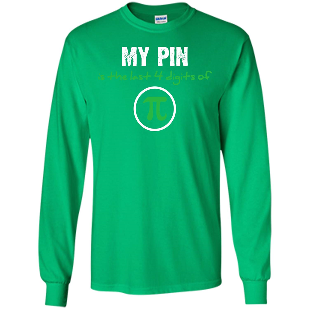 Funny Math T-shirt My Pin Is The Last 4 Digits Of Pi Irish Green