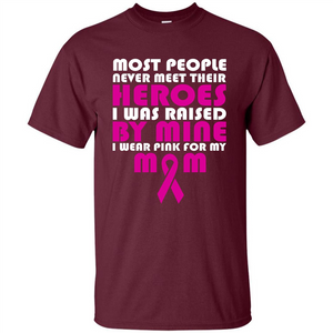 Cancer Awareness T-shirt Most People Never Meet Their Heroes T-shirt