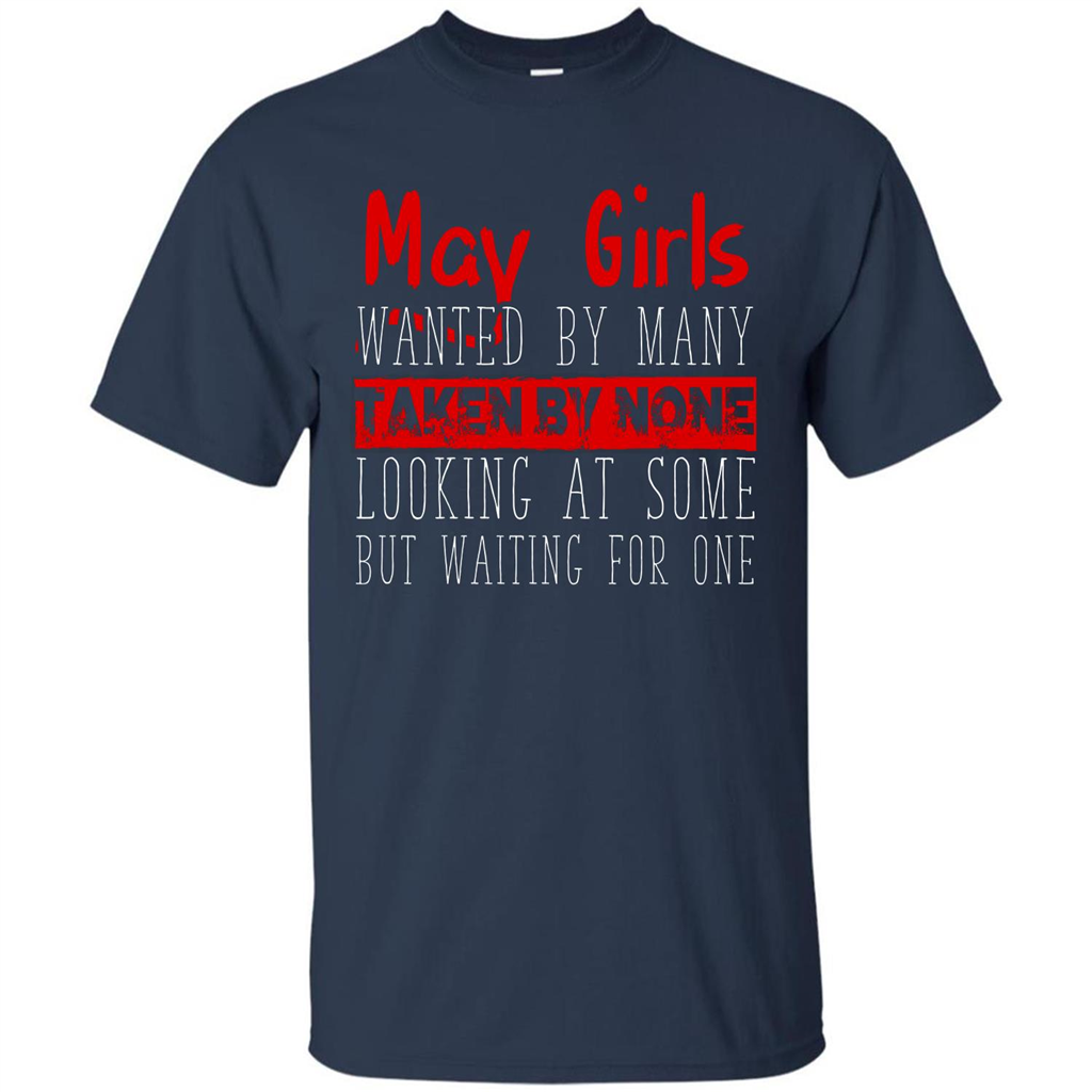 May Girls Wanted By Many Taken By None Looking At Some T-shirt