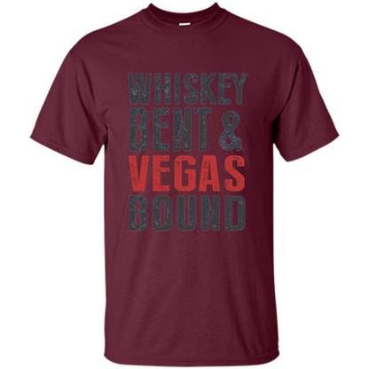 Whiskey Bent And Vegas Bound T-shirt Bachelor tshirt Maroon