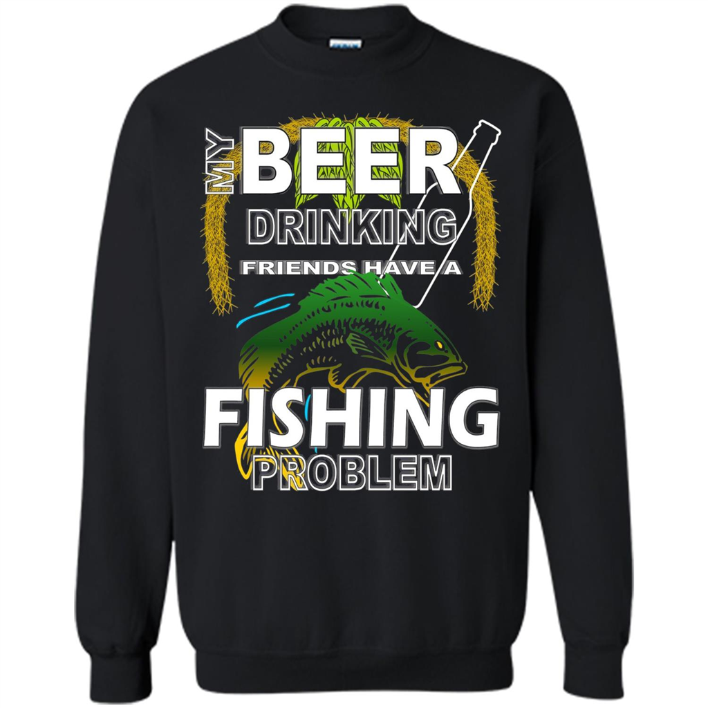Beer Drinking Friends Have A Fishing Problem T-Shirt Black