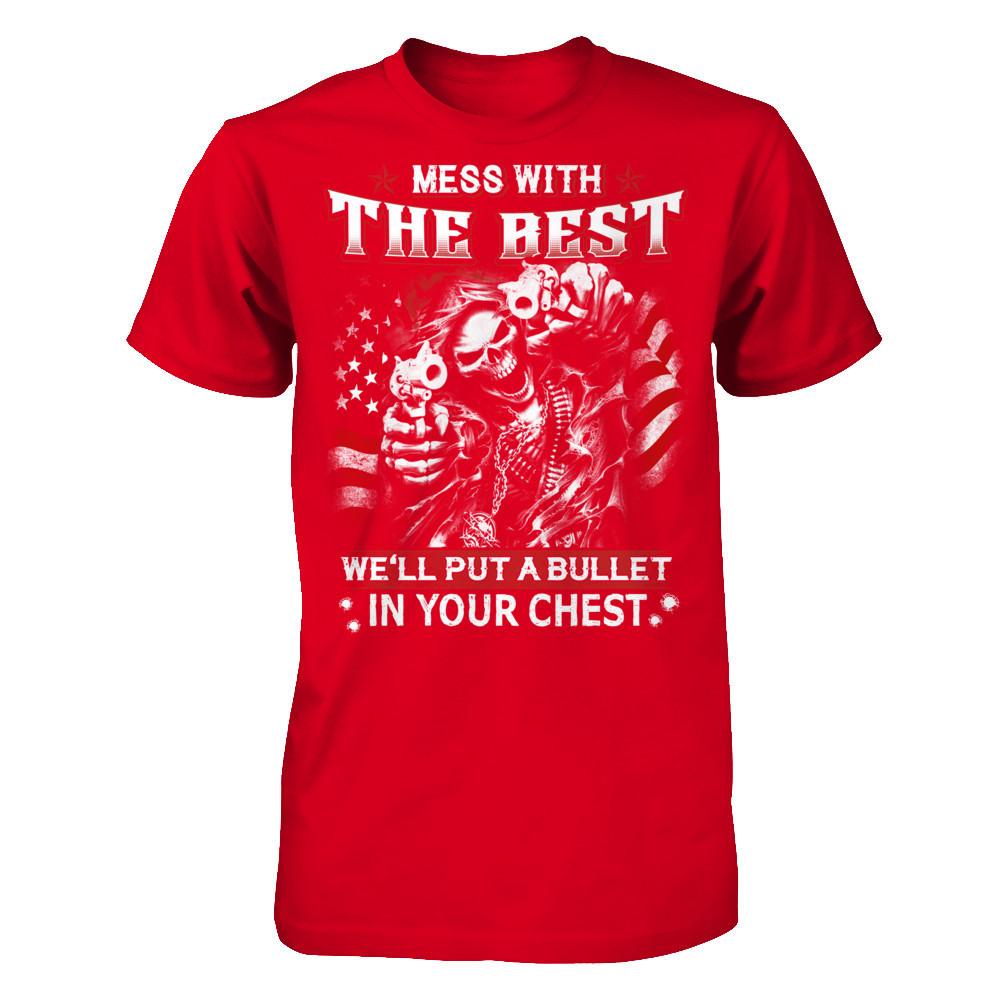 Mess with the best - We'll put a bullet in your chest T-shirt Next Level - Unisex Fitted Tee Red