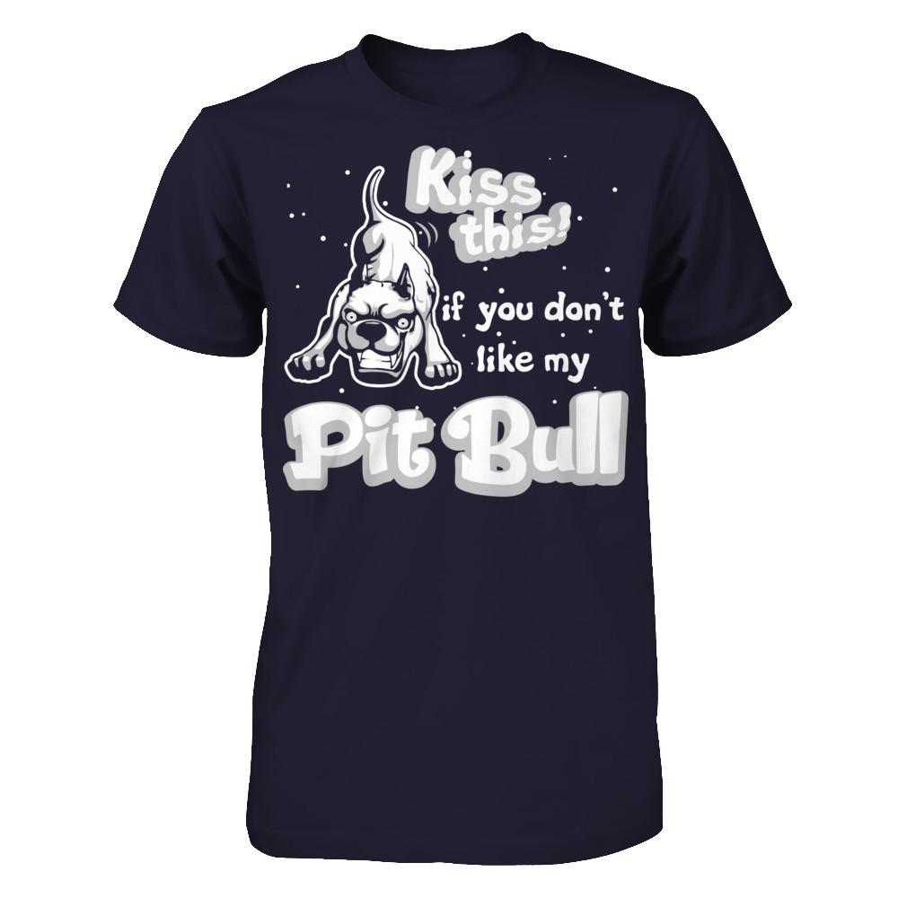 Kiss This If You Don't Like My Pit Bull T-shirt Next Level - Unisex Fitted Tee Midnight Navy