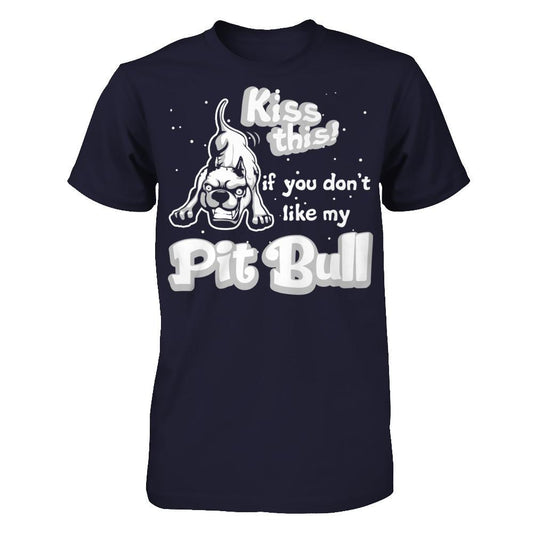 Kiss This If You Don't Like My Pit Bull T-shirt Next Level - Unisex Fitted Tee Midnight Navy