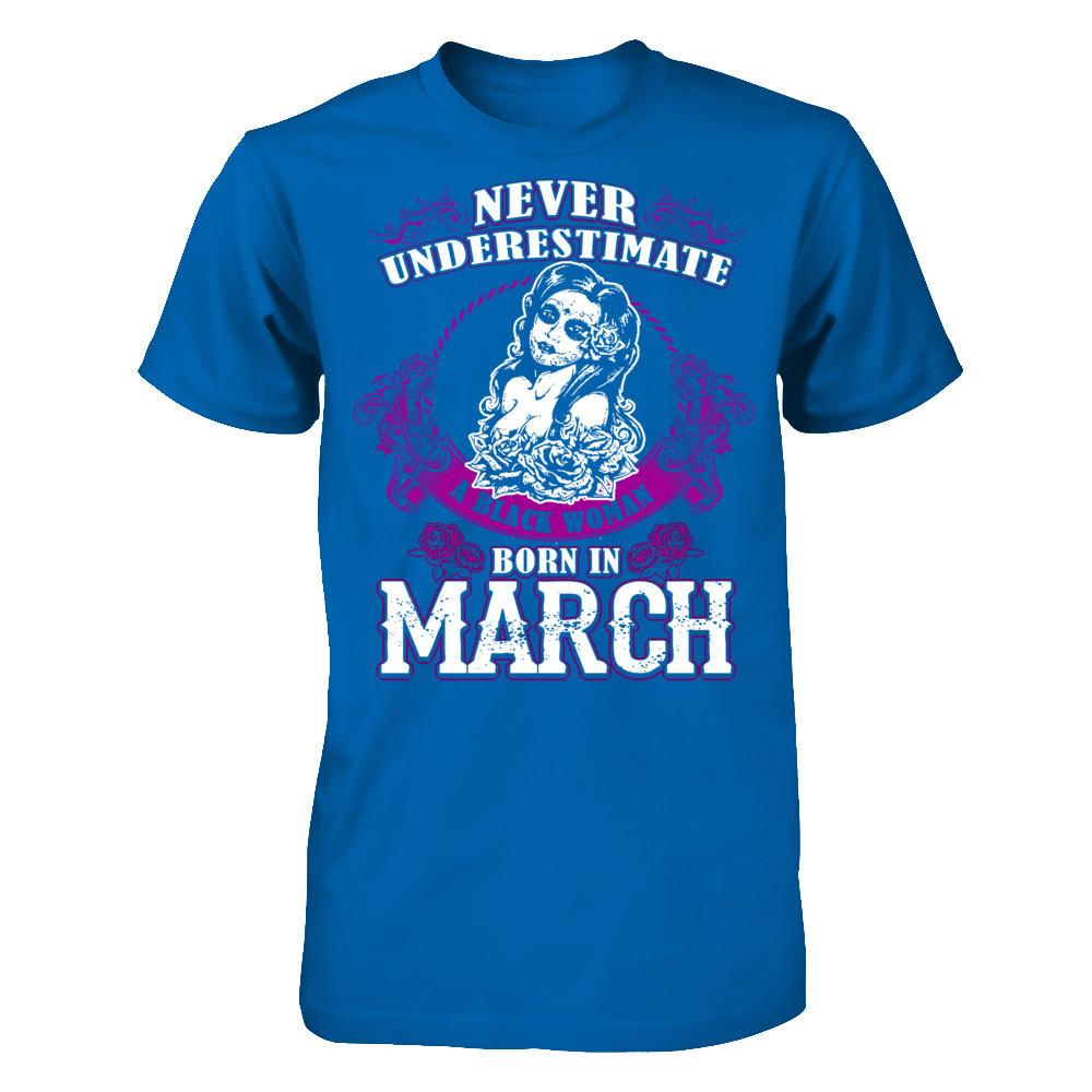Never Underestimate A Black Woman Born In March Gildan - Short Sleeve Tee Royal