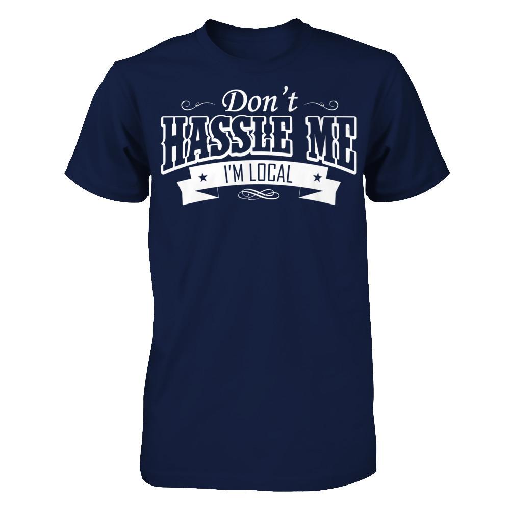 Don't Hassle Me I'm Local T-shirt Gildan - Short Sleeve Tee Navy
