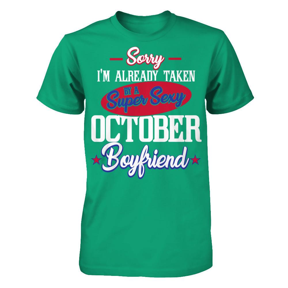 Sorry I'm Already Taken By A Super Sexy October Boyfriend T-shirt Gildan - Short Sleeve Tee Kelly Green