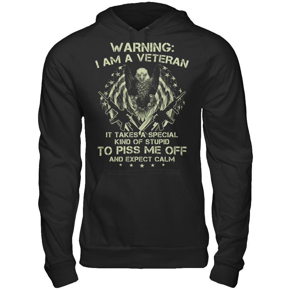 Warning - I Am A Veteran - It Takes A Special Kind Of Stupid To Piss Me Off And Expect Calm T-shirt Gildan - Pullover Hoodie Black