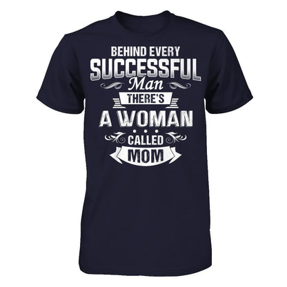 Behind Every Successful Man - There's A Woman Called Mom T-shirt Next Level - Unisex Fitted Tee Midnight Navy