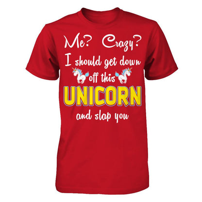 Me? Crazy? I Should Get Down Off This Unicorn And Slap You Gildan - Short Sleeve Tee Red