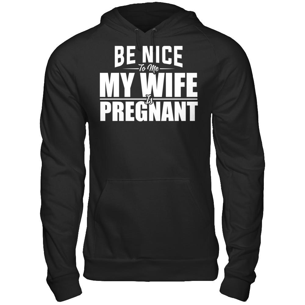 Be Nice To Me My Wife Is Pregnant T-shirt Gildan - Pullover Hoodie Black