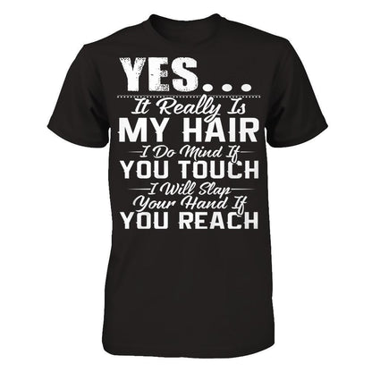 Yes, It Really Is My Hair, I Do Mind If You Touch, I Will Slap Your Hand If You Reach Next Level - Unisex Fitted Tee Black