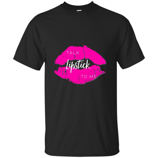 Talk Lipstick To Me T-Shirt Black