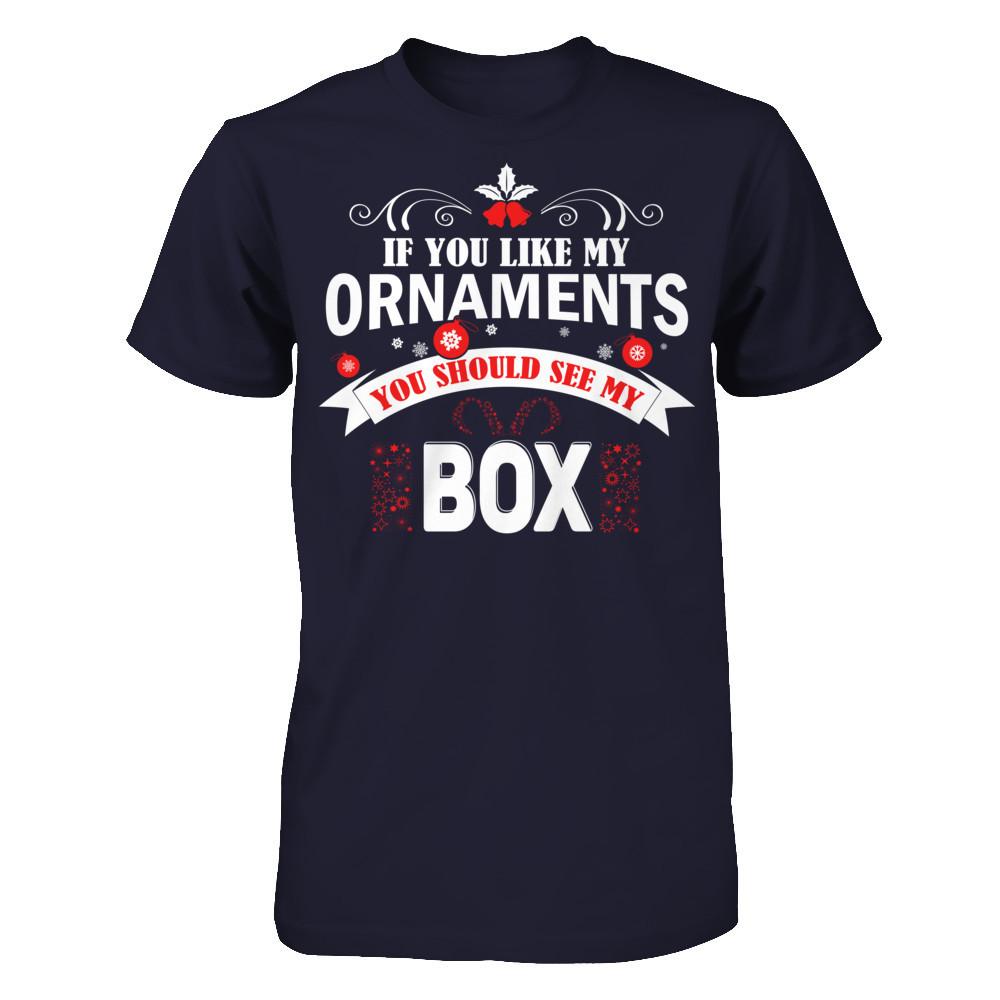 If You Like My Ornaments You Should See My Box Next Level - Unisex Fitted Tee Midnight Navy