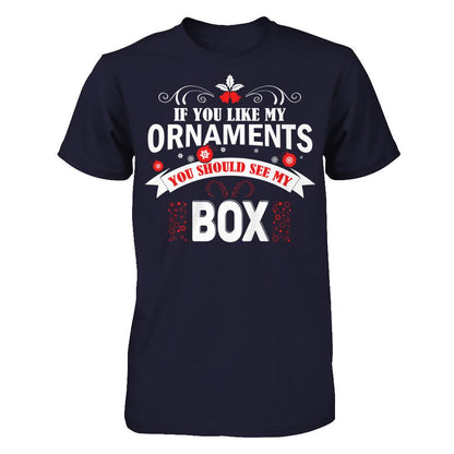 If You Like My Ornaments You Should See My Box Next Level - Unisex Fitted Tee Midnight Navy