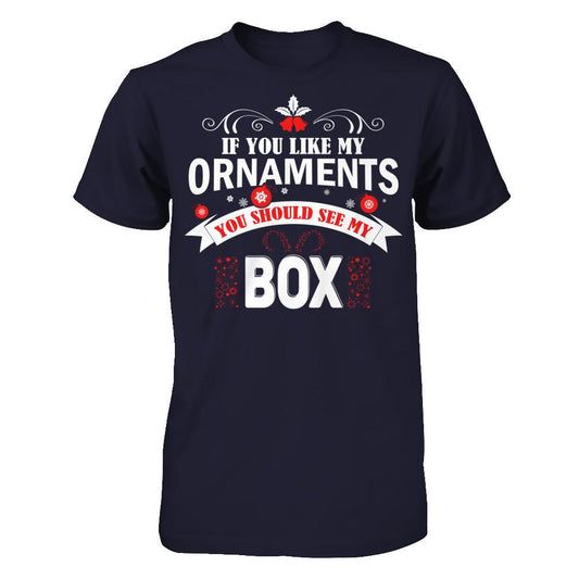 If You Like My Ornaments You Should See My Box Next Level - Unisex Fitted Tee Midnight Navy