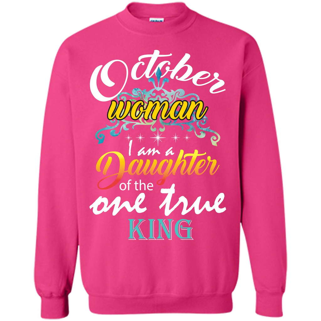 October Woman I Am A Daughter Of The One True King T-shirt Heliconia