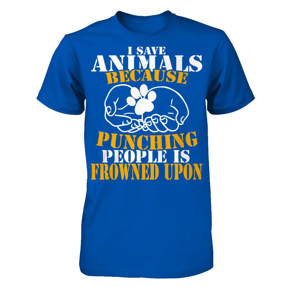 I Save Animals Because Punching People Is Frowned Upon T-shirt Next Level - Unisex Fitted Tee Royal