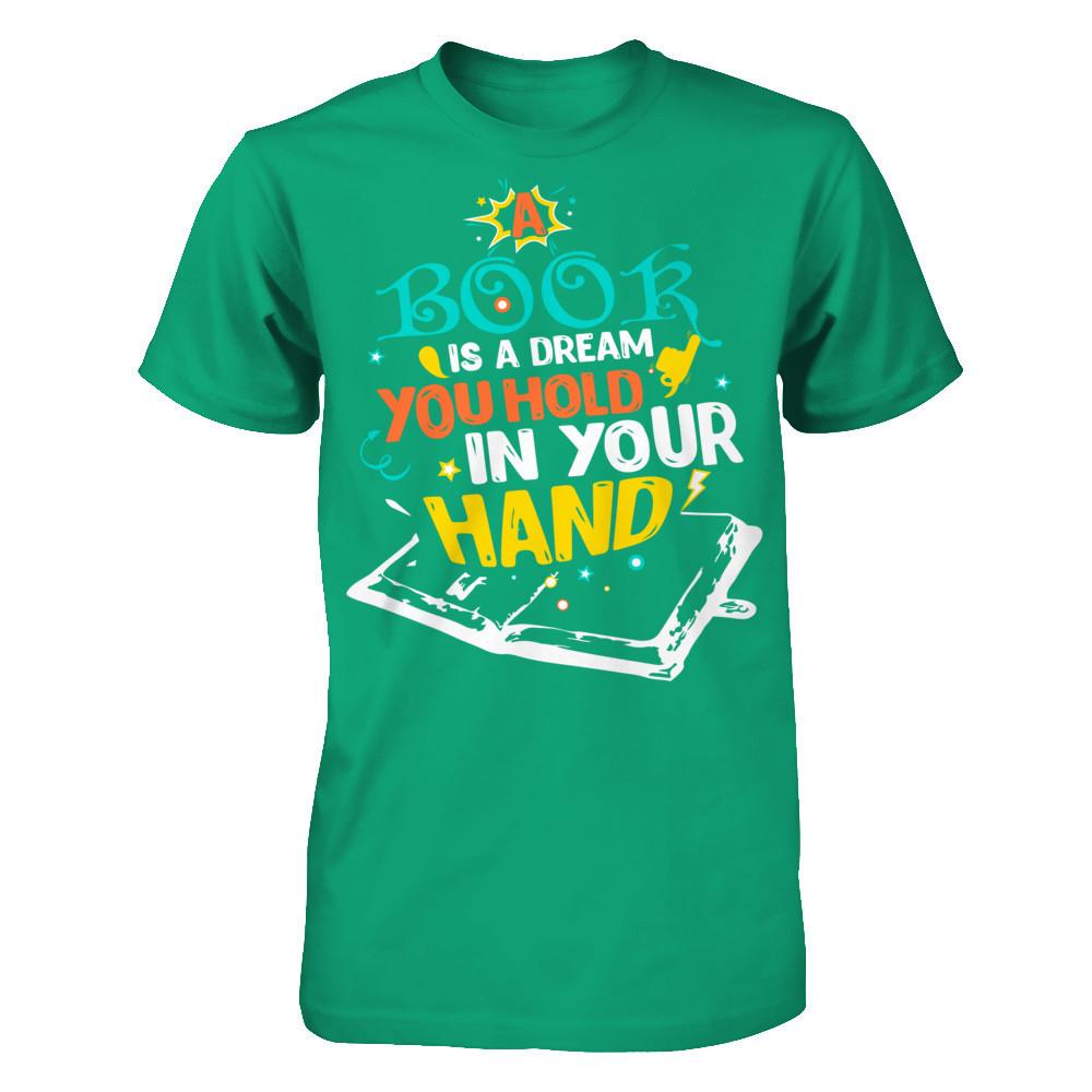 Book Lover T-shirt A Book Is A Dream You Hold In Your Hand Gildan - Short Sleeve Tee Kelly Green