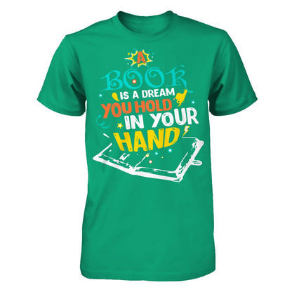Book Lover T-shirt A Book Is A Dream You Hold In Your Hand Gildan - Short Sleeve Tee Kelly Green