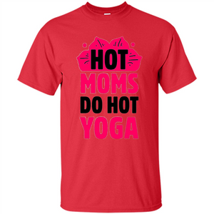 Mothers Day Gift T-shirt Hot Sexy Moms Do Hot Yoga