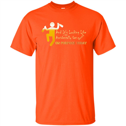Beer T-shirt And It's Looking Like I May Accidentally Get Drunk On Purpose Today Orange