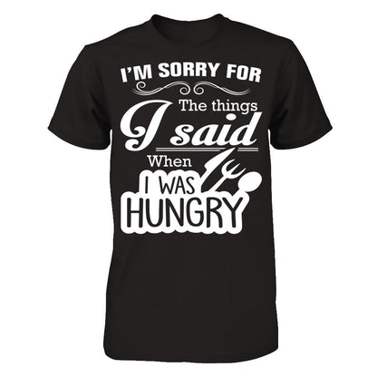 I Am Sorry For The Things I Said When I Was Hungry Gildan - Short Sleeve Tee Black