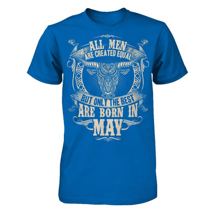 All Men Are Created Equal, But Only The Best Are Born In May T-shirt Gildan - Short Sleeve Tee Royal