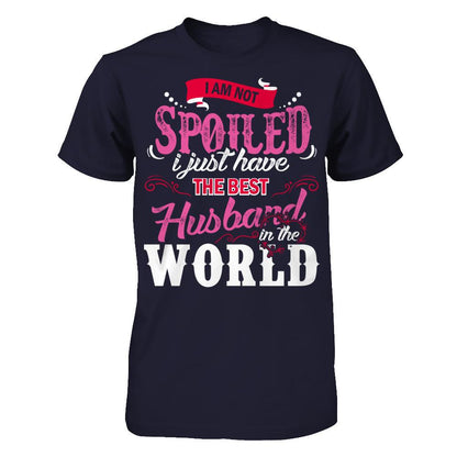 I Am Not Spoiled I Just Have The Best Husband In The World T-shirt Next Level - Unisex Fitted Tee Midnight Navy
