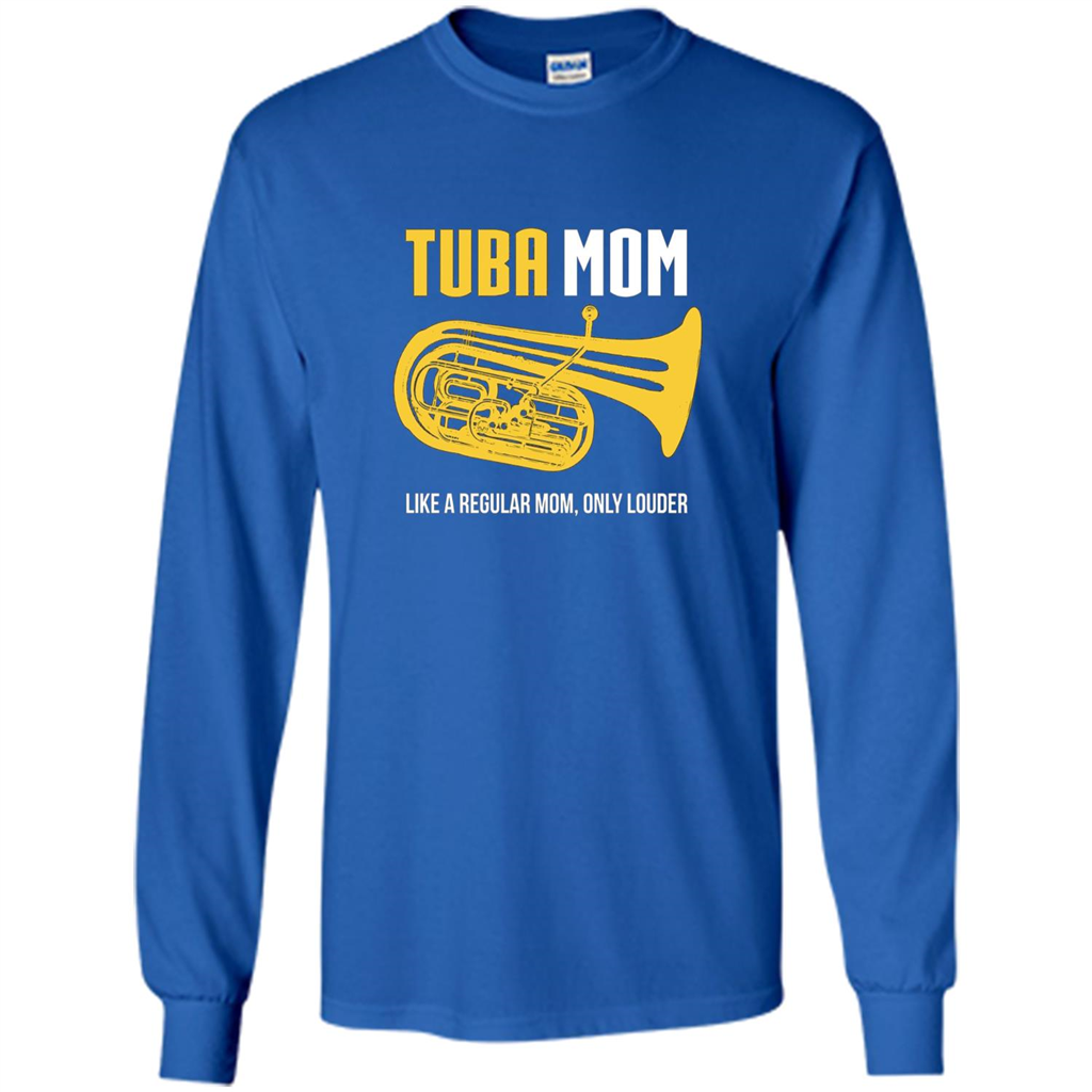 Tuba Mom T-shirt Like A Regular Mom Only Louder