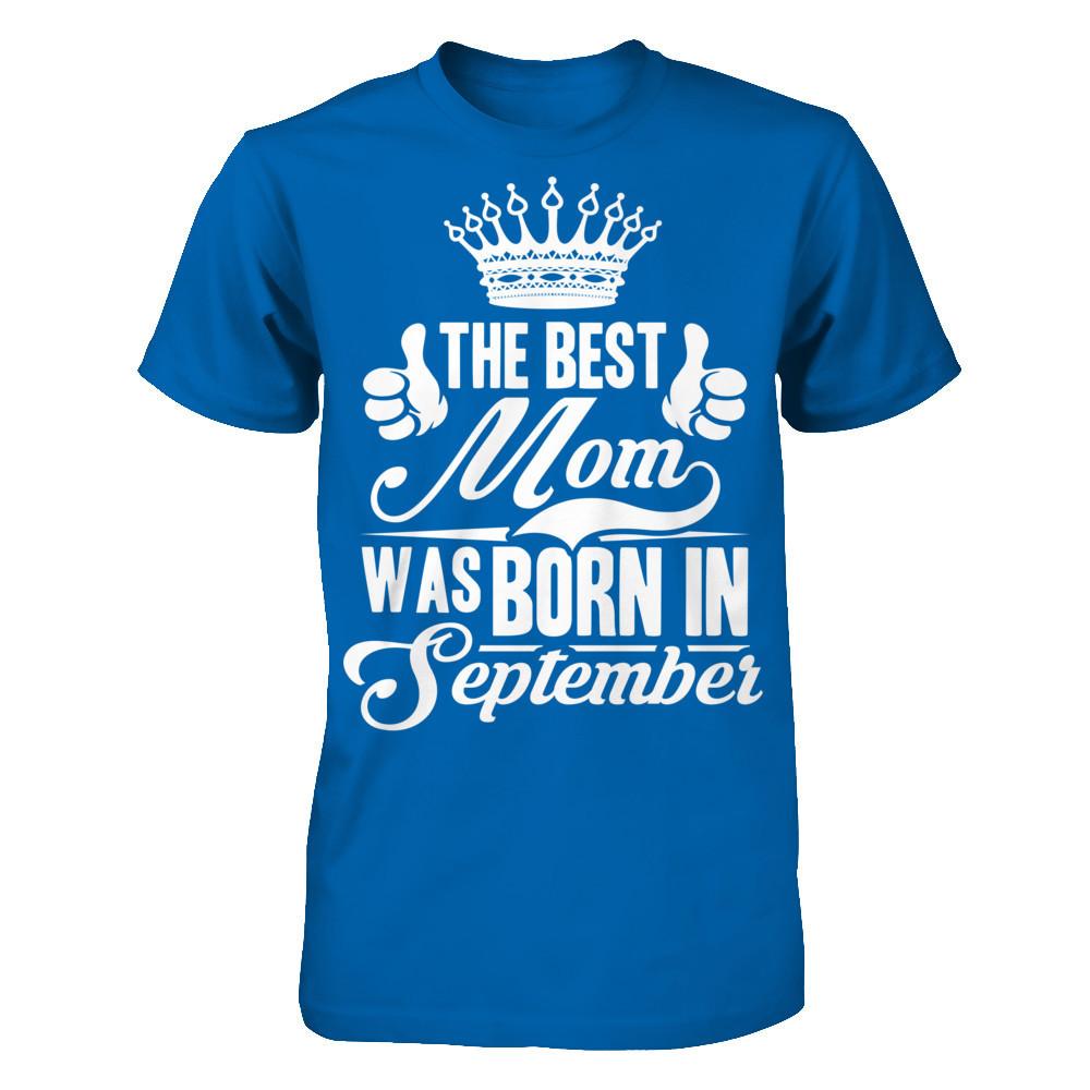 The Best Mom Was Born In September Gildan - Short Sleeve Tee Royal