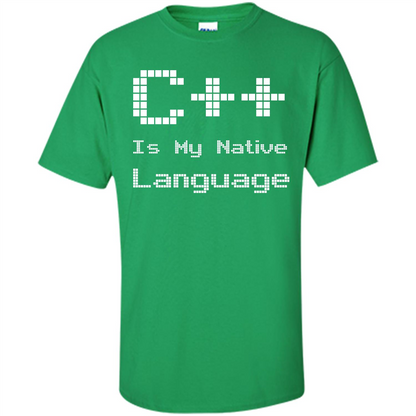 IT T-shirt C++ Is My Native Language Irish Green