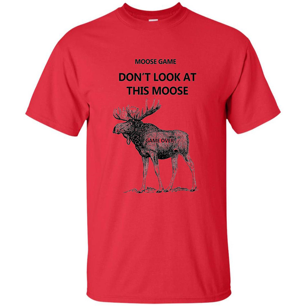 Moose Game Don't Look at This Moose Funny T-shirt Red