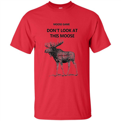 Moose Game Don't Look at This Moose Funny T-shirt Red