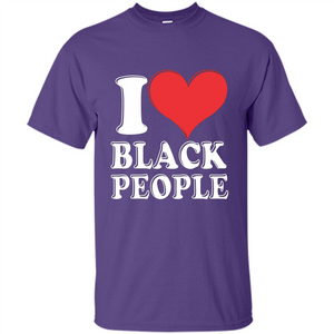I love black People T-shirt Black is Beautiful Black Pride